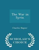 The War in Syria. - Scholar's Choice Edition