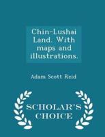 Chin-Lushai Land. With Maps and Illustrations. - Scholar's Choice Edition