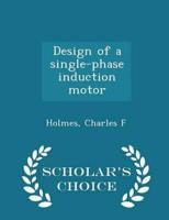 Design of a single-phase induction motor - Scholar's Choice Edition