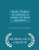 Fleas, Flukes & Cuckoos; A Study of Bird Parasites - Scholar's Choice Edition