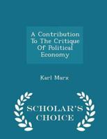 A Contribution To The Critique Of Political Economy - Scholar's Choice Edition