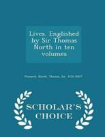 Lives. Englished by Sir Thomas North in ten volumes - Scholar's Choice Edition