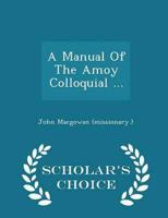 A Manual Of The Amoy Colloquial ... - Scholar's Choice Edition