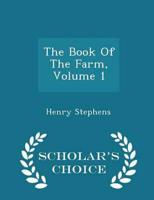 The Book Of The Farm, Volume 1 - Scholar's Choice Edition