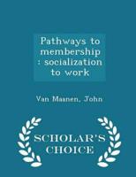 Pathways to membership : socialization to work - Scholar's Choice Edition