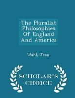 The Pluralist Philosophies Of England And America - Scholar's Choice Edition