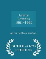 Army Letters 1861-1865 - Scholar's Choice Edition