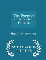 The Purpose Of American Polities - Scholar's Choice Edition
