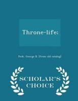 Throne-Life; - Scholar's Choice Edition