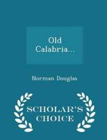 Old Calabria... - Scholar's Choice Edition