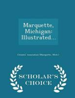 Marquette, Michigan: Illustrated... - Scholar's Choice Edition