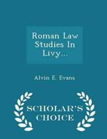 Roman Law Studies In Livy... - Scholar's Choice Edition