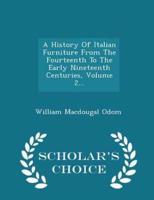 A History of Italian Furniture from the Fourteenth to the Early Nineteenth Centuries, Volume 2... - Scholar's Choice Edition