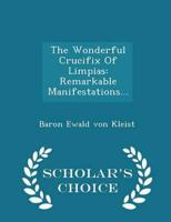 The Wonderful Crucifix Of Limpias: Remarkable Manifestations... - Scholar's Choice Edition