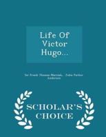 Life of Victor Hugo... - Scholar's Choice Edition