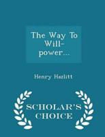 The Way To Will-power... - Scholar's Choice Edition