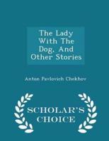 The Lady With The Dog, And Other Stories - Scholar's Choice Edition