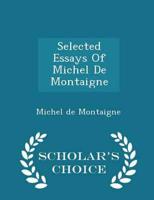 Selected Essays Of Michel De Montaigne - Scholar's Choice Edition