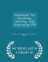Handbook for Handling, Storing, and Dispensing E85 - Scholar's Choice Edition