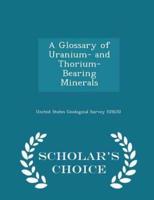 A Glossary of Uranium- And Thorium- Bearing Minerals - Scholar's Choice Edition