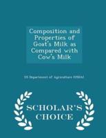 Composition and Properties of Goat's Milk as Compared With Cow's Milk - Scholar's Choice Edition