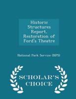Historic Structures Report, Restoration of Ford's Theatre - Scholar's Choice Edition