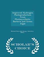 Improved Hydrogen Photoproduction from Photosynthetic Bacteria and Green Algae - Scholar's Choice Edition