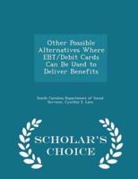 Other Possible Alternatives Where Ebt/Debit Cards Can Be Used to Deliver Benefits - Scholar's Choice Edition