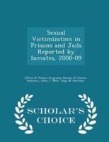 Sexual Victimization in Prisons and Jails Reported by Inmates, 2008-09 - Scholar's Choice Edition