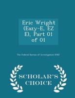 Eric Wright (Eazy-E, EZ E), Part 01 of 01 - Scholar's Choice Edition