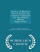 Review of Medicare Part B Avastin and Lucentis Treatments for Age-Related Macular Degeneration - Scholar's Choice Edition