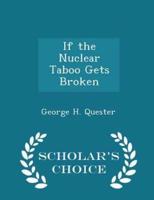 If the Nuclear Taboo Gets Broken - Scholar's Choice Edition
