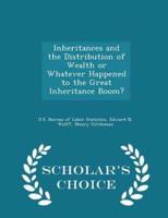 Inheritances and the Distribution of Wealth or Whatever Happened to the Great Inheritance Boom? - Scholar's Choice Edition