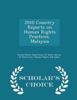 2010 Country Reports on Human Rights Practices, Malaysia - Scholar's Choice Edition