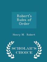 Robert's Rules of Order - Scholar's Choice Edition