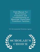 Field Manual for Performance Evaluation and Troubleshooting at Municipal Wastewater Treatment Facilities - Scholar's Choice Edition