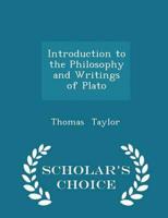Introduction to the Philosophy and Writings of Plato - Scholar's Choice Edition