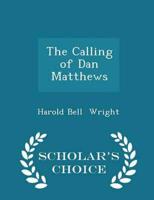 The Calling of Dan Matthews - Scholar's Choice Edition