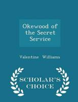 Okewood of the Secret Service - Scholar's Choice Edition