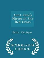 Aunt Jane's Nieces in the Red Cross - Scholar's Choice Edition