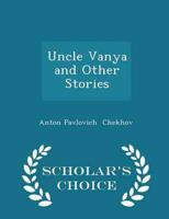 Uncle Vanya and Other Stories - Scholar's Choice Edition