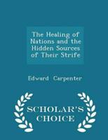 The Healing of Nations and the Hidden Sources of Their Strife - Scholar's Choice Edition