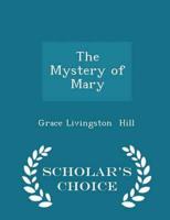 The Mystery of Mary - Scholar's Choice Edition