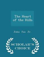 The Heart of the Hills - Scholar's Choice Edition