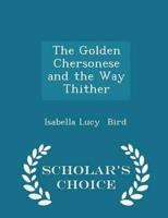 The Golden Chersonese and the Way Thither - Scholar's Choice Edition