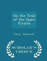On the Trail of the Space Pirates - Scholar's Choice Edition