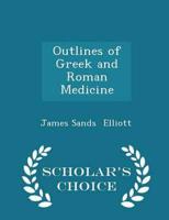 Outlines of Greek and Roman Medicine - Scholar's Choice Edition