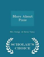 More About Pixie - Scholar's Choice Edition