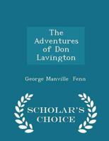 The Adventures of Don Lavington - Scholar's Choice Edition