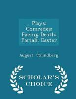 Plays: Comrades; Facing Death; Pariah; Easter - Scholar's Choice Edition